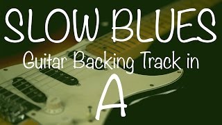 Slow Blues Guitar Backing Track in A [upl. by Ecinad]