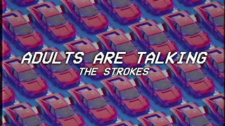 THE ADULTS ARE TALKING  the strokes  lyrics [upl. by Meg]