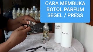 CARA MEMBUKA SEGEL BOTOL PARFUM MANUAL [upl. by Jalbert]