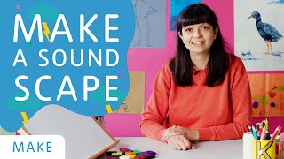 How to Make a Soundscape  Tate Kids [upl. by Maisie]