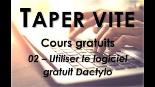 02  Taper vite  Utiliser le logiciel GRATUIT Dactylo [upl. by Barnie]