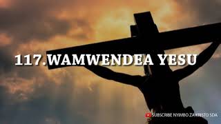 117 WAMWENDEA YESU  Nyimbo za kristo Lyrics  SUBSCRIBE [upl. by Elin208]