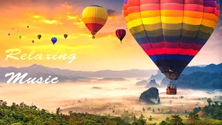 🔴3 Hours🔴 Beautiful Hot Air Balloon  Beautiful Natural Sleep Music Study Meditate Sleep well 17 [upl. by Yelra]