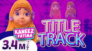 Kaneez Fatima Title Track  Kaneez Fatima Achi Bachi Hai  3D Animated Cartoon Series [upl. by Mossberg457]