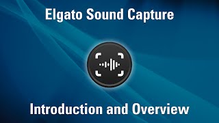 Elgato Sound Capture  Introduction and Overview [upl. by Doe]