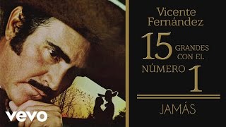 Vicente Fernández  Jamás Tema Remasterizado Cover Audio [upl. by Nraa]