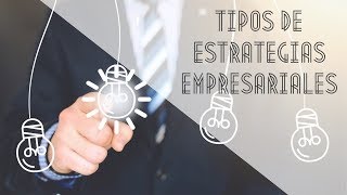 Tipos de Estrategias Empresariales [upl. by Alhsa]