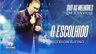 Gerson Rufino  O Escolhido DVD As melhores em Joinville [upl. by Ahsea]