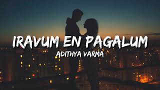 Iravum En Pagalum  Adithya Varma Lyrics [upl. by Maleki]