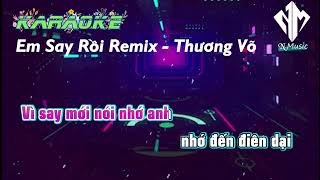 KARAOKE  EM SAY RỒI REMIX  THƯƠNG VÕ [upl. by Melodee80]