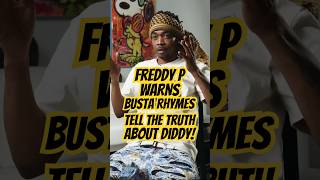 Freddy P WARNS Busta Rhymes quotTell the Truth About Diddyquot 🛑 [upl. by Nlyak]