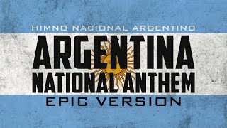 Argentine National Anthem  Himno Nacional Argentino  Epic Version [upl. by Ailongam]