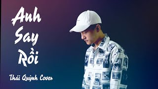 ANH SAY RỒI  THƯƠNG VÕ  THÁI QUỲNH COVER  HOT TIKTOK 2021 [upl. by Leena]