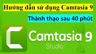 Hướng dẫn sử dụng camtasia 9 dễ như ăn kẹo [upl. by Ynnos]