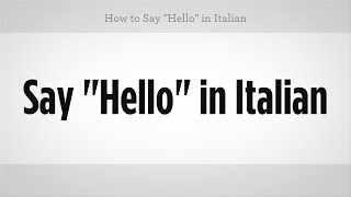 How to Say quotHelloquot in Italian  Italian Lessons [upl. by Ng]