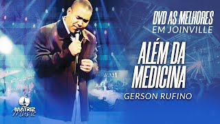 Gerson Rufino  Além da Medicina DVD As melhores em Joinville [upl. by Khudari257]