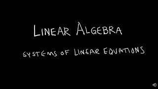 Linear Algebra 111 Systems of Linear Equations [upl. by Zalucki337]