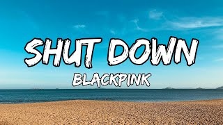 BLACKPINK  Shut Down Lyrics [upl. by Rauscher]