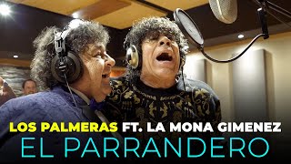 Los Palmeras Ft La Mona Jiménez  El Parrandero Videoclip Oficial [upl. by Pennie309]