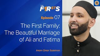 The First Family Ali ra and Fatima ra  The Firsts  Dr Omar Suleiman [upl. by Damales]