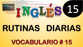 VOCABULARIO 15 Rutinas Diarias  DAILY ROUTINES  Curso de Ingles [upl. by Cloutman]