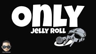 Jelly Roll  Only Lyrics [upl. by Eelyak]