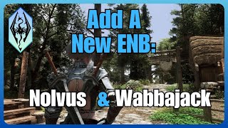 ADD ANY ENB To Nolvus or Wabbajack Modlists  Easy Guide [upl. by Krid]