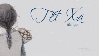 TẾT XA  lyric video   Bảo Uyên [upl. by Tevlev893]