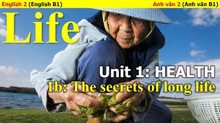 Anh văn 2 B1  LIFE A2B1  Unit 1 HEALTH  1b The secrets of long life [upl. by Ettesil]