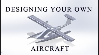 How to Design Your Own Aircraft [upl. by Ydaf]