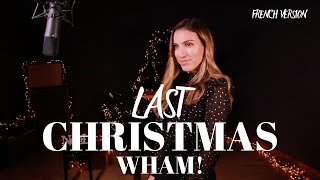 LAST CHRISTMAS  FRENCH VERSION  WHAM  SARAH COVER [upl. by Casilda]