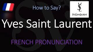 How to Pronounce Yves Saint Laurent CORRECTLY [upl. by Obie536]