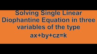 Solving Single Linear Diophantine Equation in three variables [upl. by Kyle]