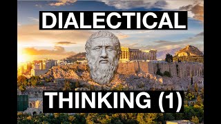 Dialectical Thinking Part 1 Origins of the Search for Truth Consequences for Fundamental Theory [upl. by Nnaxor]