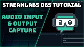 How To Use Audio Input amp Output Capture  Streamlabs OBS Tutorial [upl. by Ehsiom]