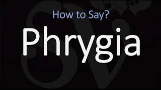 How to Pronounce Phrygia CORRECTLY [upl. by Wiltsey]