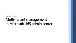 Multi tenant management in the Microsoft 365 admin center [upl. by Tracay771]