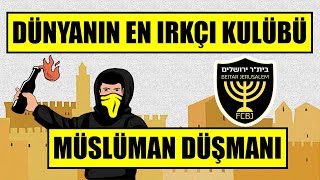 Dünyanın En Irkçı Kulübü  Beitar Jerusalem [upl. by Berstine718]