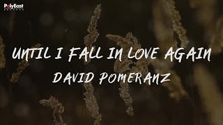 David Pomeranz  Until I Fall In Love Again Official Lyric Video [upl. by Harley252]