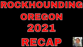 EXTRA LONG Rockhounding Oregon 2021 Recap [upl. by Ahseenal]