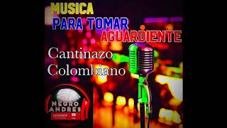 MUSICA PARA TOMAR AGUARDIENTE CANTINAZO COLOMBIANO VOL 1 DJ NEGRO ANDRES [upl. by Minnnie]