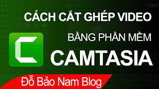 Cách cắt ghép video bằng Camtasia cắt bỏ đoạn video thừa trong Camtasia [upl. by Groveman]