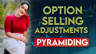 How to do Pyramiding Option Selling adjustments [upl. by Arebma358]