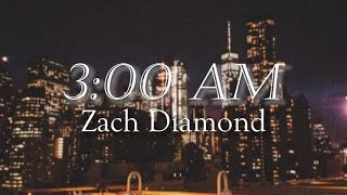 3 am by Zach Diamond Lyrics [upl. by Hubing817]