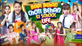 Badi Behan vs Choti Behan Ki School Life  We 3  Aditi Sharma [upl. by Annaeg]