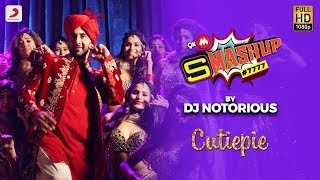 9XM SMASHUP 7777  DJ Notorious  Cutiepie Remix  Ae Dil Hai Mushkil [upl. by Swain711]