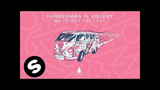 Funkerman ft Enlery  Weve Got The Love [upl. by Kcirrem]