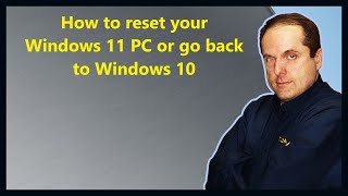 How to reset your Windows 11 PC or go back to Windows 10 [upl. by Arrak]