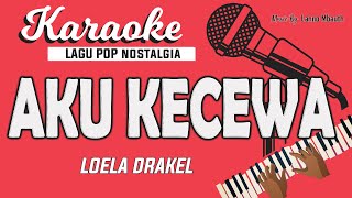 Karaoke AKU KECEWA  Loela Drakel  Music By Lanno Mbauth [upl. by Acinod]