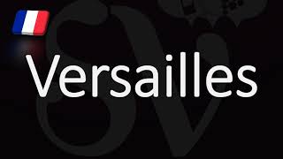 How to Pronounce Versailles French Pronunciation [upl. by Otirecul]